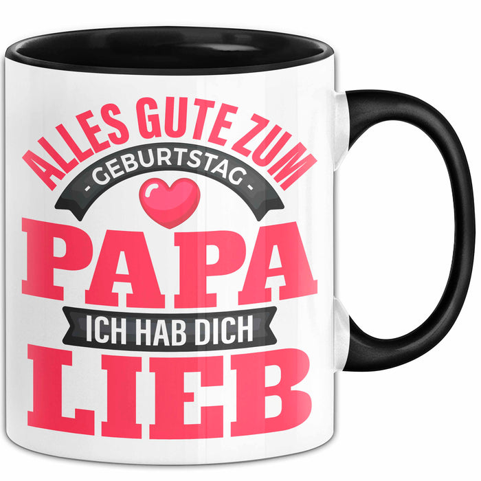 Papa Geburtstag Geschenkidee Tasse Alles Gute Zum Geburtstag Papa Ich Hab Dich Lieb Becher Schwarz Trendation