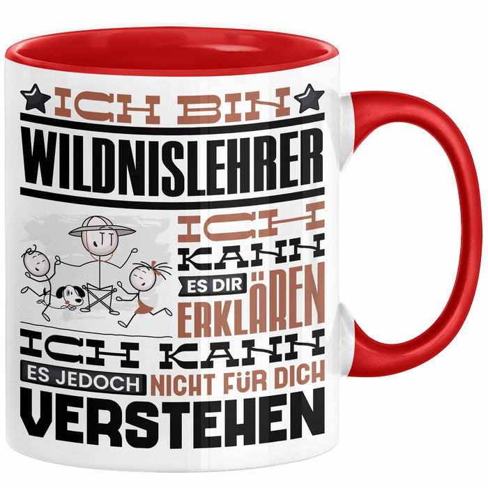Wildnislehrer Geschenk Kaffee-Tasse Geschenkidee für Wildnislehrer Ich Bin Wildnislehrer Ich Kann Es Dir Erklären Jedoch Nicht Für Dich Verstehen Spruch Lustig Rot Trendation