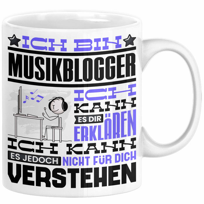 Musikblogger Geschenk Tasse Geschenkidee für Musikblogger Geburtstag Lustig Ich Bin Musikblogger Ich Kann Es Dir Erklären Aber Nicht Für Dich Verstehen Weiß Trendation