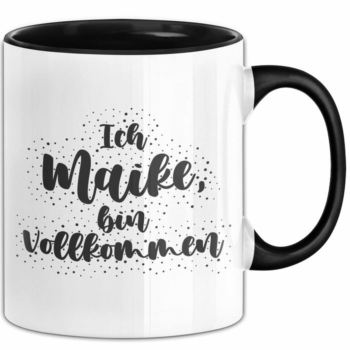Maike Tasse Ich Maike, Bin Vollkommen Geschenk Schwarz Trendation