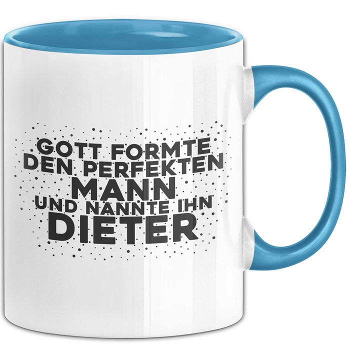 Dieter Tasse Gott Formte Den Perfekten Mann Und Nannte Ihn Dieter Geschenk
