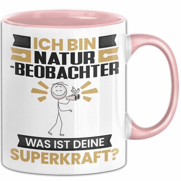 Naturbeobachter Tasse Geschenk für Naturbeobachter Geburtstag Lustiger Spruch Kaffee-Becher Was Ist Deine Superkraft Rosa Trendation