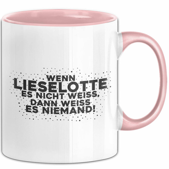 Lieselotte Tasse Wenn Lieselotte Es Nicht Weiss, Dann Weiss Es Niemand!
