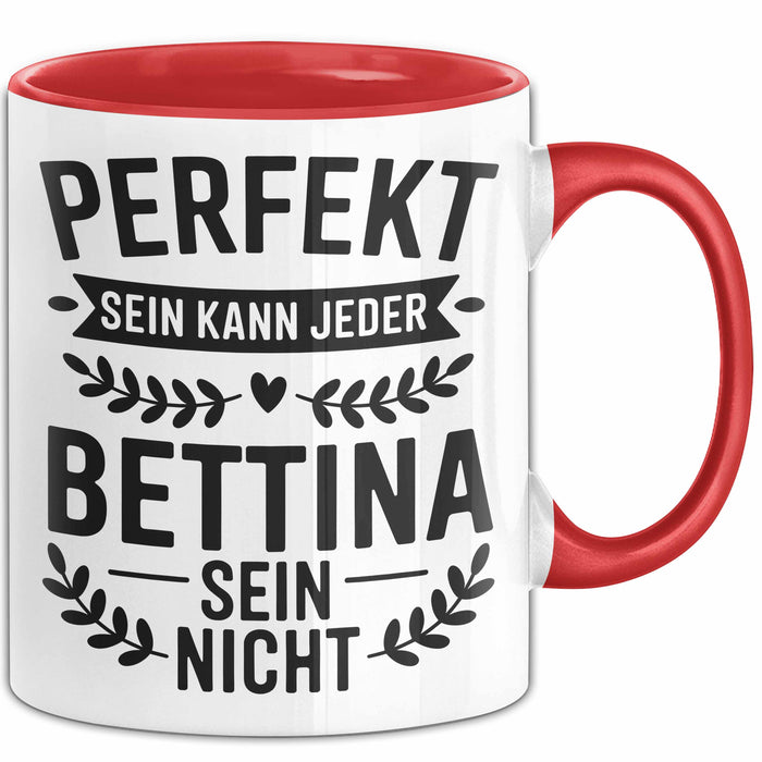 Bettina Tasse Geschenk Perfekt Sein Kann Jeder Geschenkidee Geburtstag Rot Trendation