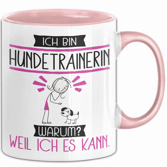 Hundetrainerin Tasse Geschenk Ich Bin Hundetrainerin Warum Weil Ich Es Kann Geschenkidee Geburtstag Rosa Trendation