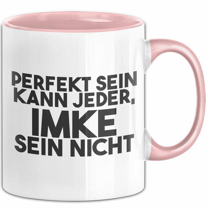 Imke Tasse Perfekt Sein Kann Jeder, Imke Sein Nicht Geschenk Rosa Trendation