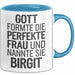 Birgit Tasse Geschenk Gott Formte Die Perfekte Frau Birgit Geschenkidee Blau Trendation