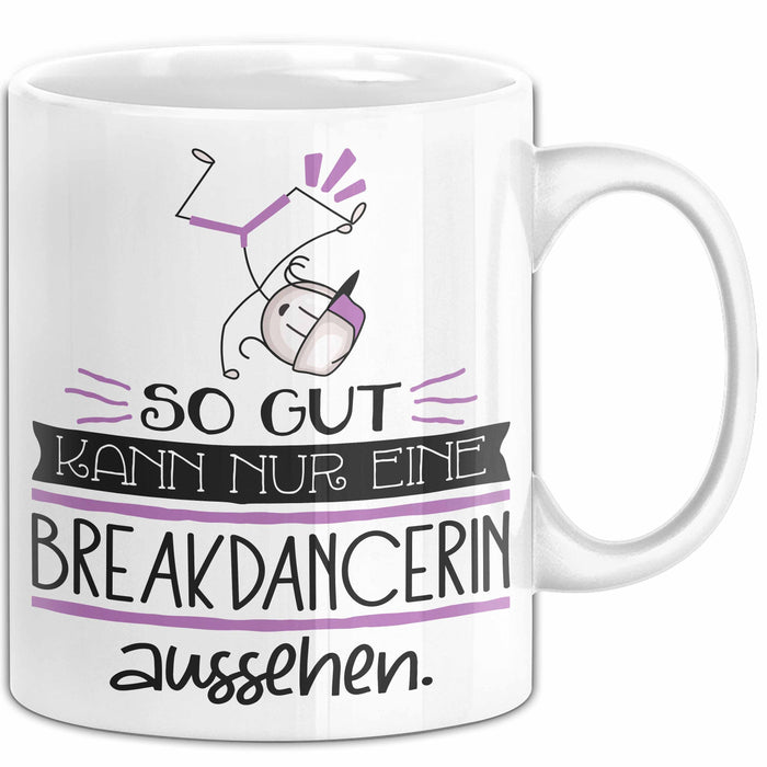 Breakdancerin Geschenk Tasse So Gut Kann Nur Eine Breakdancerin Aussehen Geschenkidee Geburtstag Weihnachten Lustig Weiß Trendation