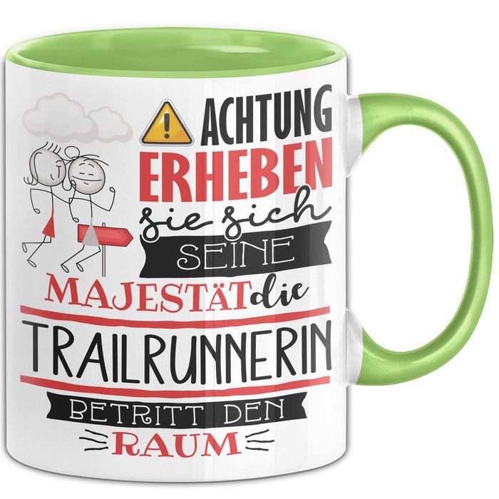 Trailrunnerin Tasse Geschenk Lustiger Spruch Bitte Erheben Sie Sich Seine Majestät Die Trailrunnerin Betritt Den Raum Grün Trendation