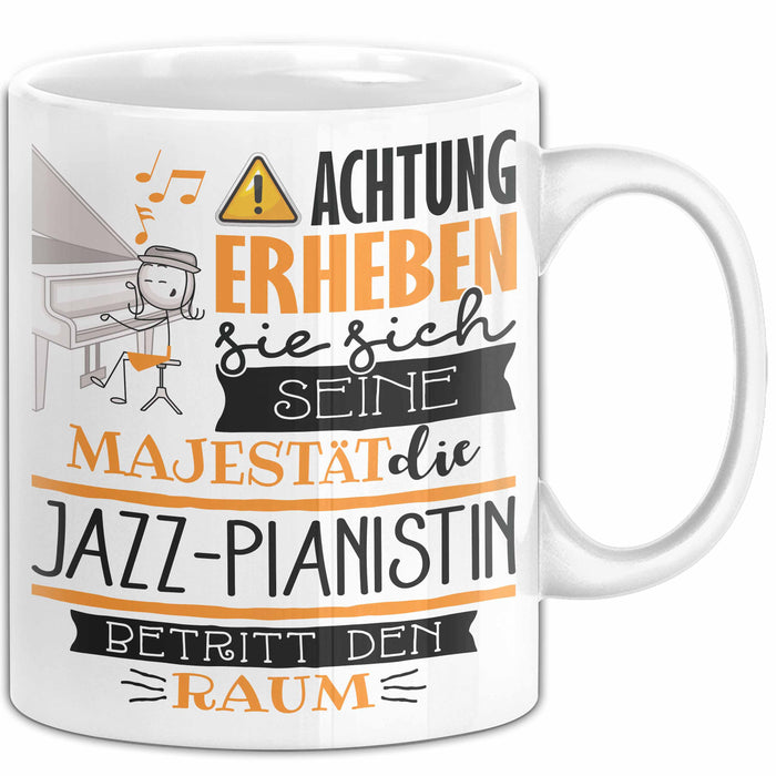 Jazz-Pianistin Tasse Geschenk Lustiger Spruch Bitte Erheben Sie Sich Seine Majestät Die Jazz-Pianistin Betritt Den Raum Weiß Trendation