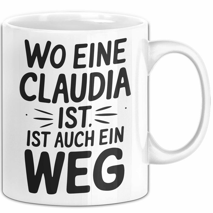 Claudia Tasse Geschenk Wo Eine Claudia Ist Ist Auch Ein Weg Geschenkidee Becher mit Name Weiß Trendation