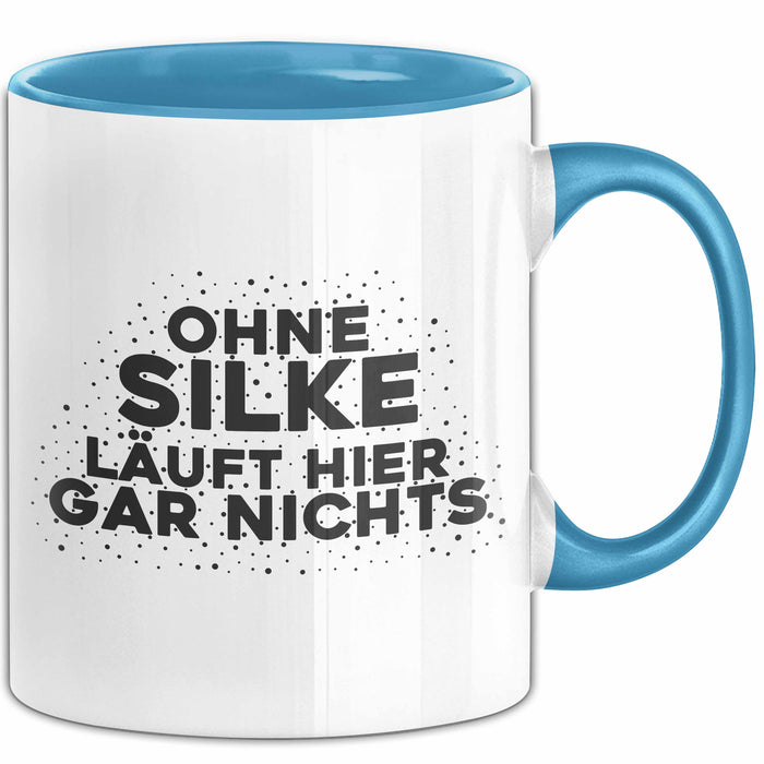 Silke Tasse Ohne Silke Laeuft Hier Gar Nichts Geschenk Blau Trendation