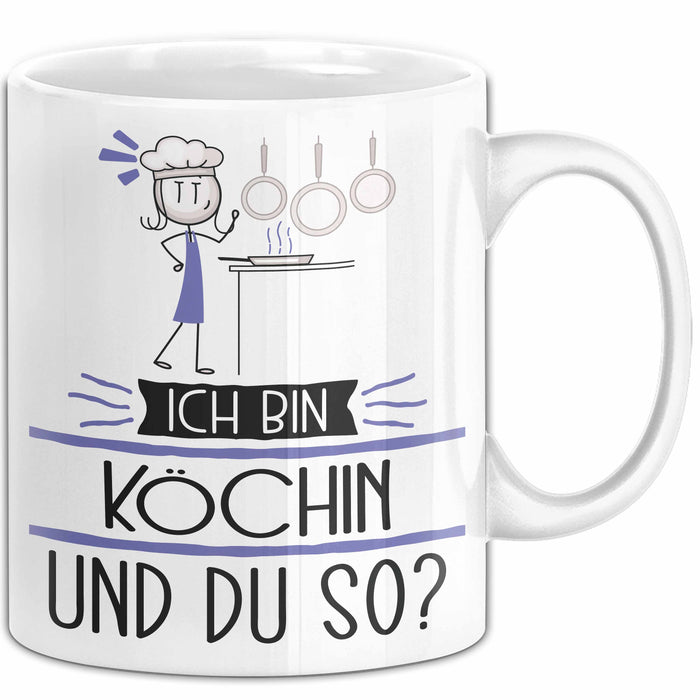 Köchin Tasse Geschenk Ich Bin Köchin Und Du So Geschenkidee Lustiger Spruch Becher Weiß Trendation