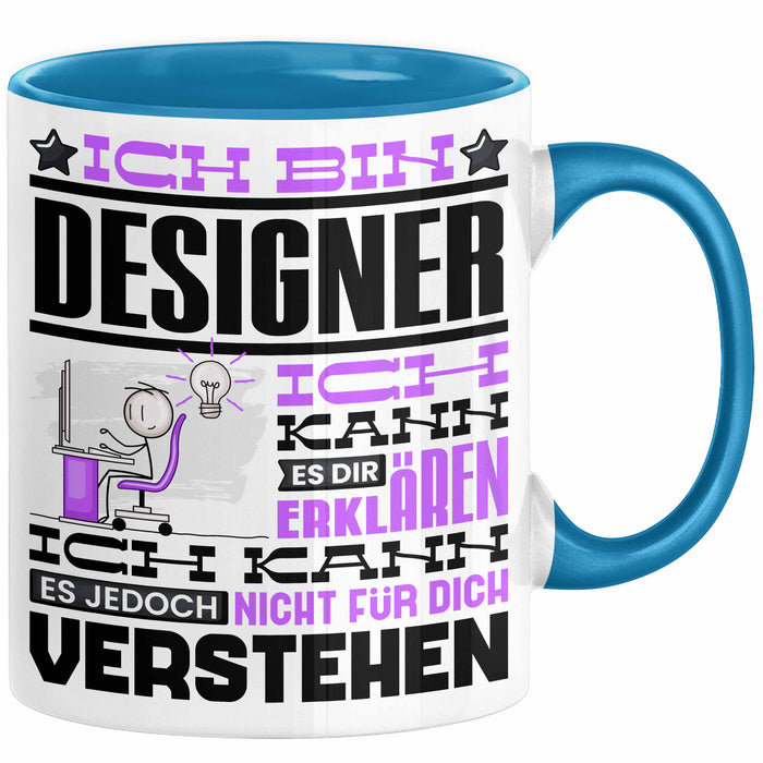 Designer Geschenk Tasse Geschenkidee für Designer Geburtstag Lustiger Spruch Ich Bin Designer Ich Kann Es Dir Erklären Aber Nicht Für Dich Verstehen Blau Trendation