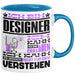 Designer Geschenk Tasse Geschenkidee für Designer Geburtstag Lustiger Spruch Ich Bin Designer Ich Kann Es Dir Erklären Aber Nicht Für Dich Verstehen Blau Trendation