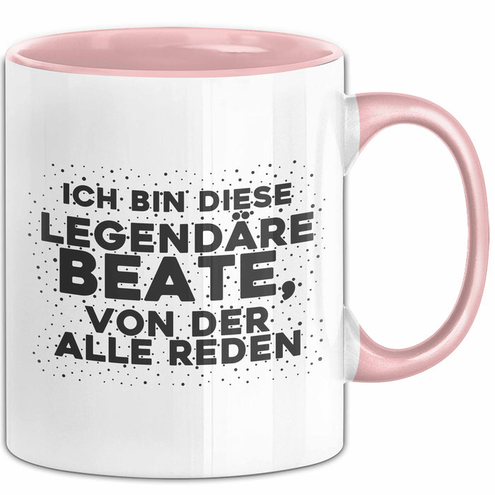 Beate Tasse Ich Bin Diese Legendaere Beate, Von Der Alle Reden Geschenk