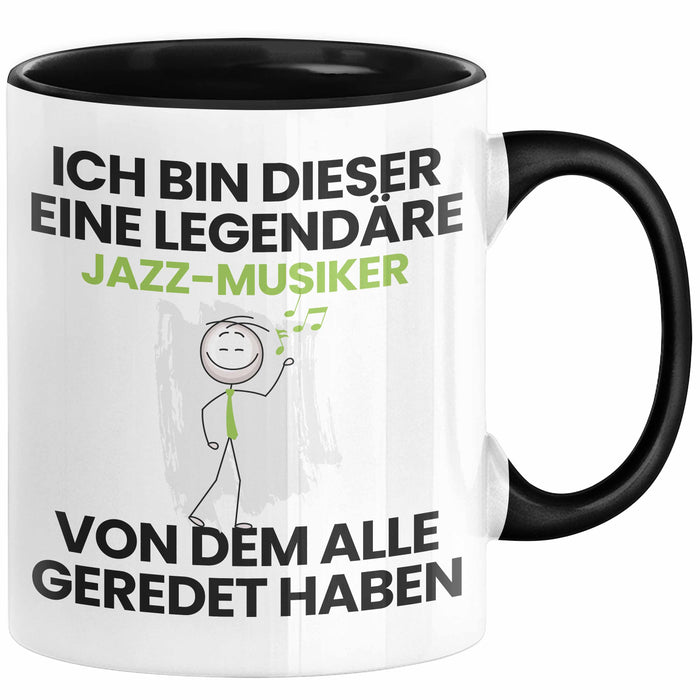 Jazz-Musiker Geschenk Tasse Lustige Geschenkidee Geburtstag für Jazz-Musiker Ich Bin Dieser Legendäre Jazz-Musiker Von Dem Alle Geredet Haben Kaffee-Becher Schwarz Trendation