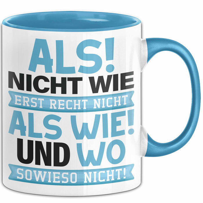 Lustige Tasse Geschenk Als Nicht Wie Sprachwitz Witziger Spruch Blau Trendation