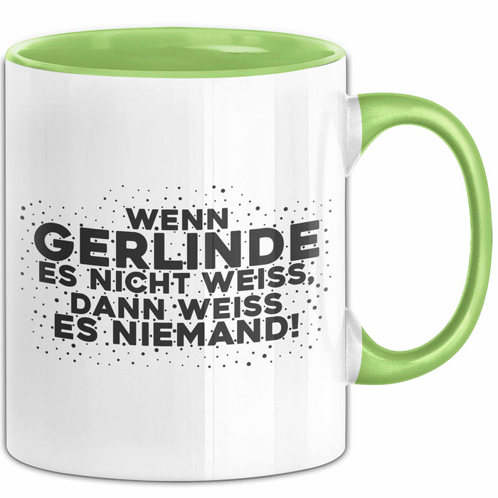 Gerlinde Tasse Wenn Gerlinde Es Nicht Weiss, Dann Weiss Es Niemand!