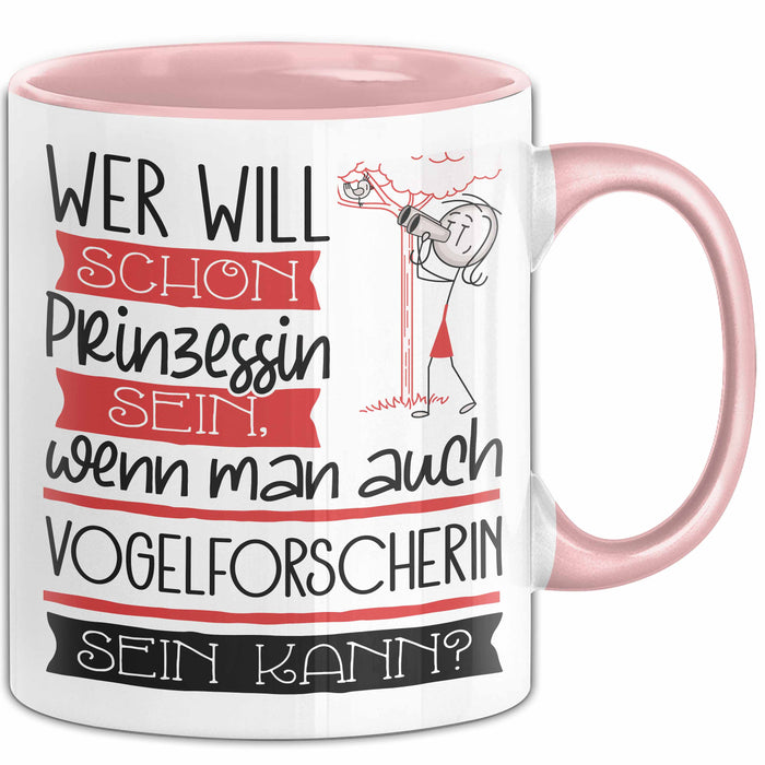 Vogelforscherin Tasse Geschenk Spruch Wer Will Schon Prinzessin Sein Wenn Man Auch Vogelforscherin Sein Kann Rosa Trendation