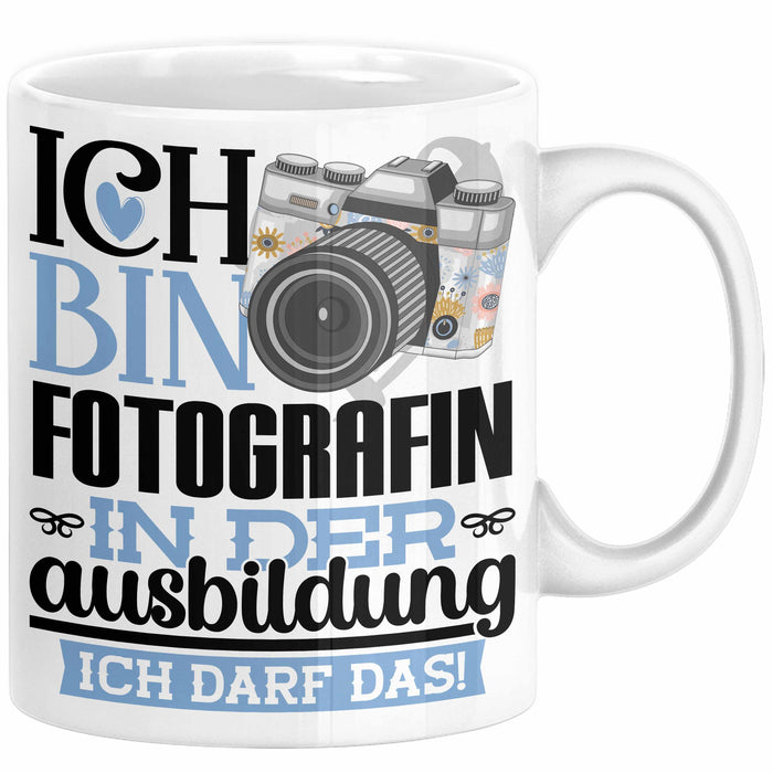 Fotografin Ausbildung Start Geschenk Tasse Ich Bin Fotografin In Der Ausbildung Ich Darf Das Kaffee-Becher Geschenkidee Weiß Trendation