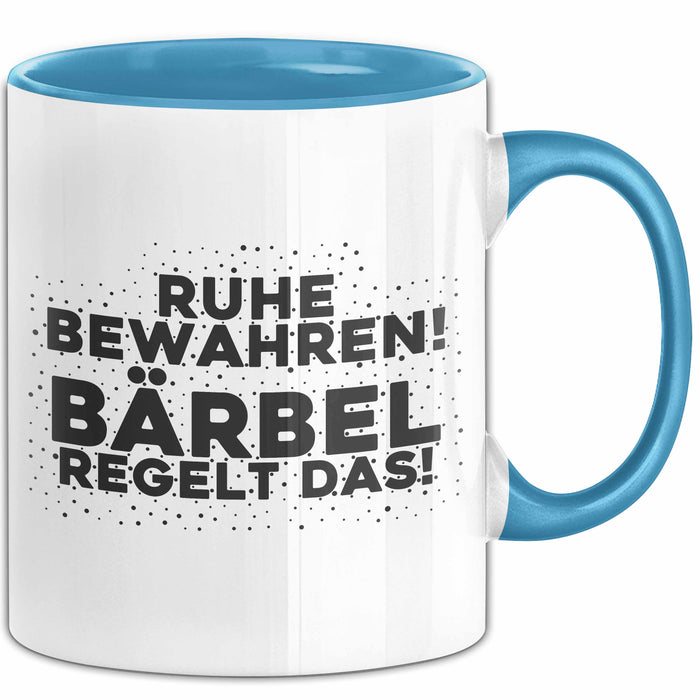 Baerbel Tasse Ruhe Bewahren! Baerbel Regelt Das! Geschenk