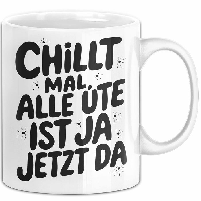 Ute Tasse Geschenk Chillt Mal Alle Ute Ist Ja Jetzt Da Geschenkidee Becher mit Name Weiß Trendation