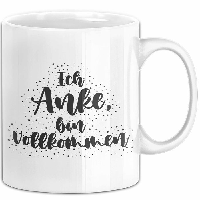 Anke Tasse Ich Anke, Bin Vollkommen Geschenk Weiß Trendation