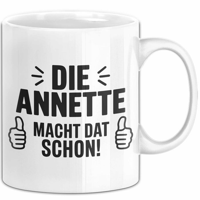 Annette Tasse Geschenk Die Annette Macht Dat Schon Geschenkidee Becher mit Name Weiß Trendation
