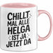 Helga Tasse Geschenk Chillt Mal Alle Helga Ist Ja Jetzt Da Geschenkidee Becher mit Name Rosa Trendation