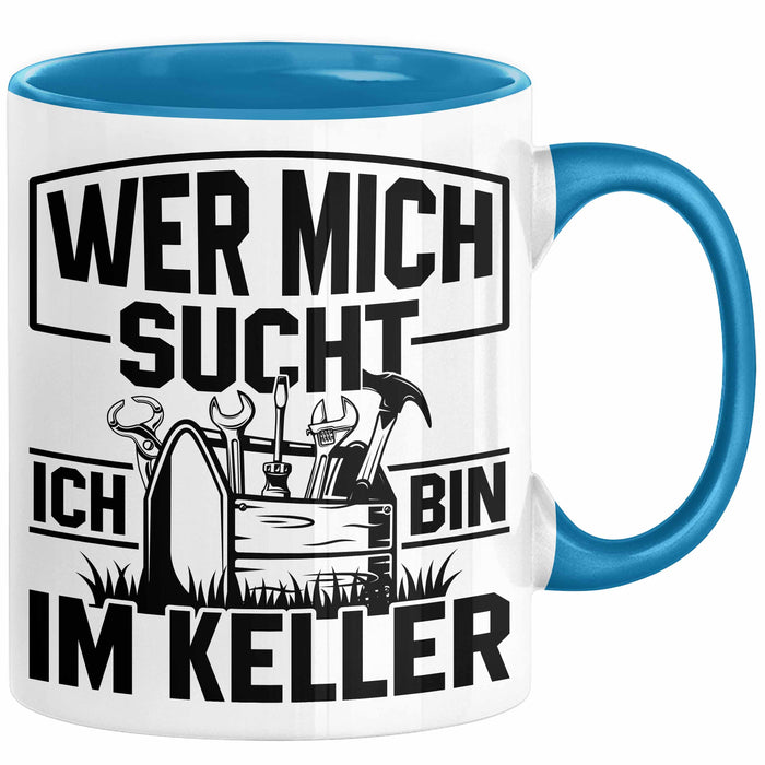 Handwerker Geschenk Tasse Wer Mich Sucht Ich Bin Im Keller KFZ Mechaniker Hausmeister Elektroniker Anlagenmechaniker Heimwerker Blau Trendation