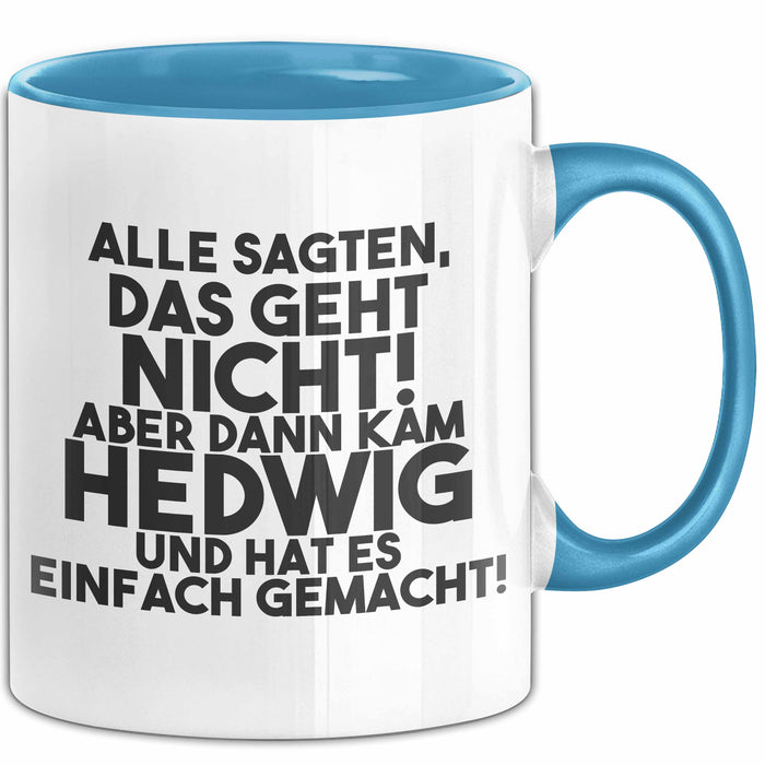 Hedwig Tasse Alle Sagten Das Geht Nicht, Aber Dann Kam Hedwig Geschenk