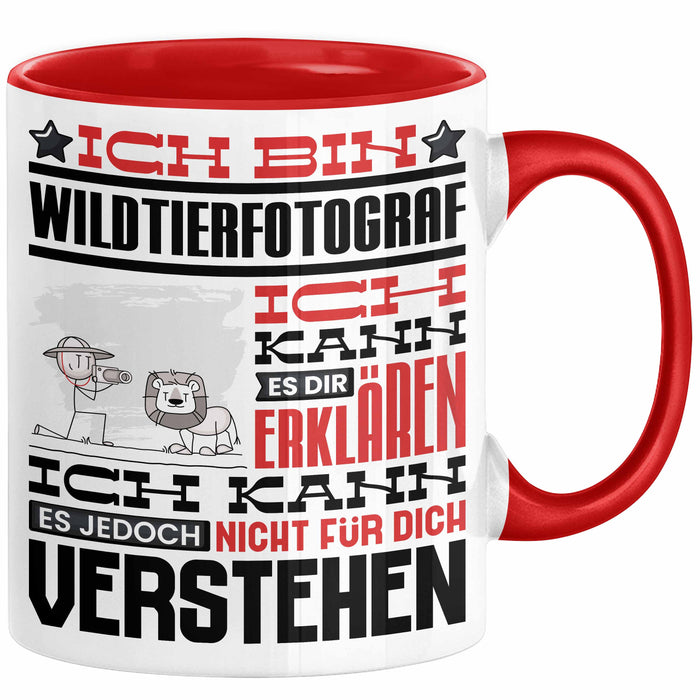 Wildtierfotograf Geschenk Kaffee-Tasse Geschenkidee für Wildtierfotograf Ich Bin Wildtierfotograf Ich Kann Es Dir Erklären Jedoch Nicht Für Dich Verstehen Spruch Lustig Rot Trendation
