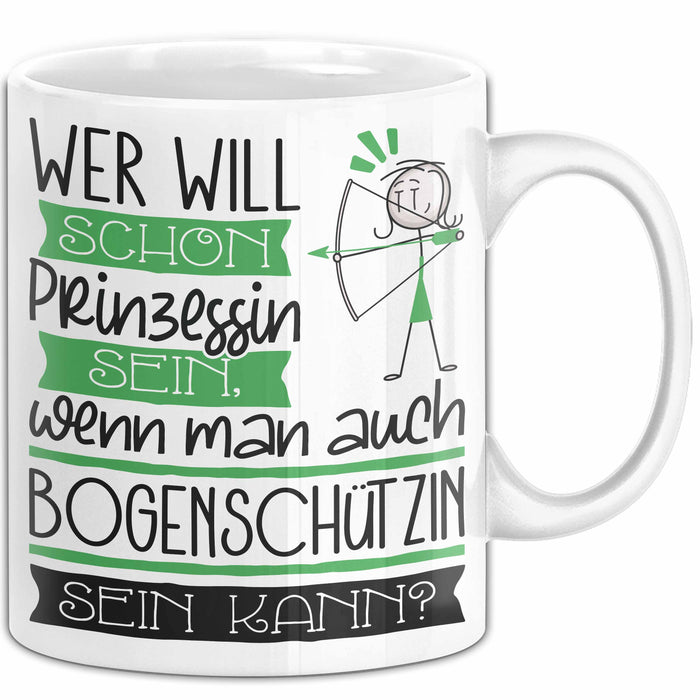 Bogenschützin Tasse Geschenk Spruch Wer Will Schon Prinzessin Sein Wenn Man Auch Bogenschützin Sein Kann Weiß Trendation