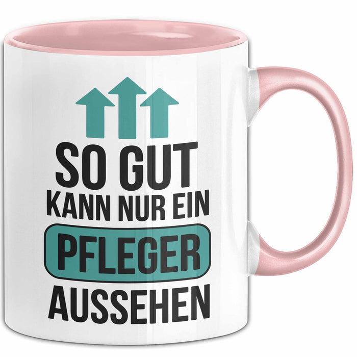 Krankenschwester Pflege Betreuung Tasse Geschenk Lustige Geschenkidee Spruch So Gut Kann Nur Ein Pfleger Aussehen Rosa Trendation