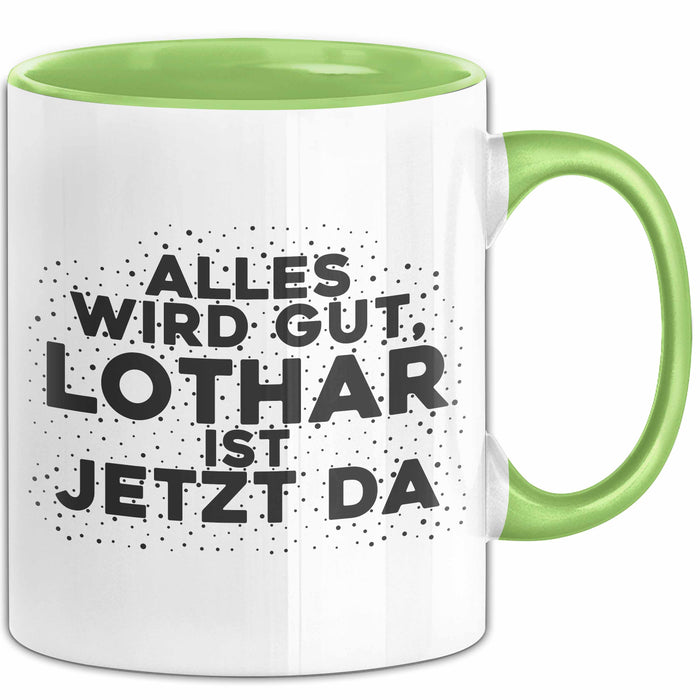 Lothar Tasse Alles Wird Gut, Lothar Ist Jetzt Da Geschenk