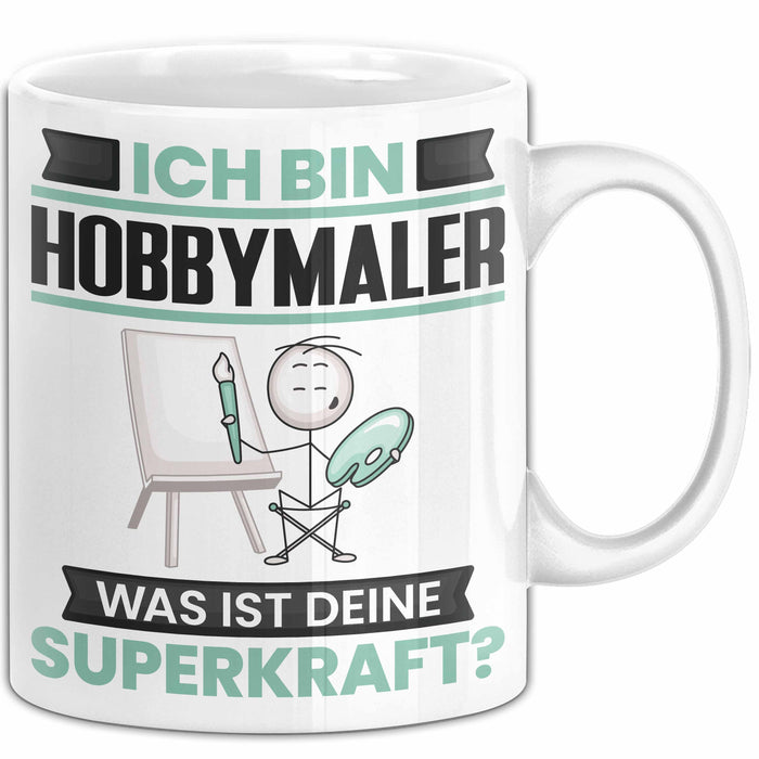 Hobbymaler Tasse Geschenk für Hobbymaler Geburtstag Lustiger Spruch Kaffee-Becher Was Ist Deine Superkraft Weiß Trendation