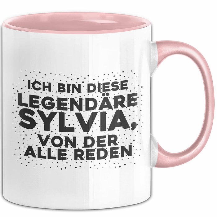 Sylvia Tasse Ich Bin Diese Legendaere Sylvia, Von Der Alle Reden Geschenk Rosa Trendation