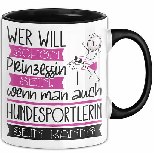 Hundesportlerin Tasse Geschenk Spruch Wer Will Schon Prinzessin Sein Wenn Man Auch Hundesportlerin Sein Kann Trendation