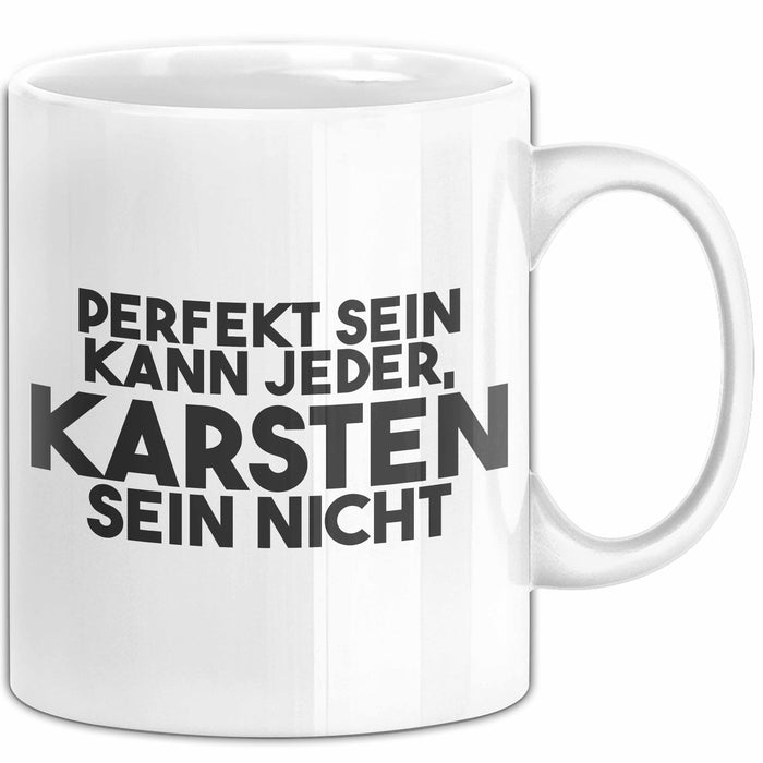 Karsten Tasse Perfekt Sein Kann Jeder, Karsten Sein Nicht Geschenk