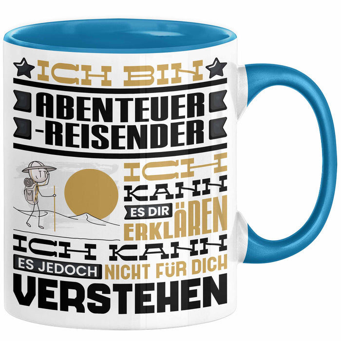 Abenteuerreisender Geschenk Kaffee-Tasse Geschenkidee für Abenteuerreisender Ich Bin Abenteuerreisender Ich Kann Es Dir Erklären Jedoch Nicht Für Dich Verstehen Spruch Lustig Blau Trendation