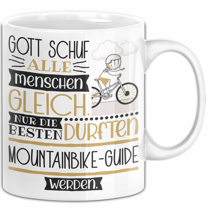Mountainbike-Guide Geschenk Becher Tasse Gott Schuf Alle Menschen Gleich Nur Die Besten Durfeten Mountainbike-Guide Werden Geschenkidee Lustig Weiß Trendation