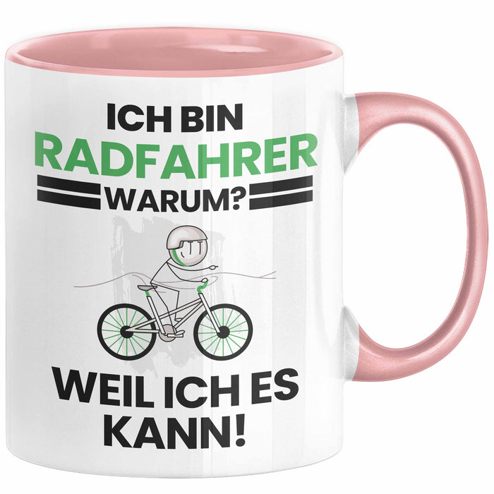 Radfahrer Geschenk Tasse Lustiger Spruch Ich Bin Radfahrer Warum Weil Ich Es Kann Geschenkidee Bester Radfahrer Geburtstag Kaffee-Becher Rosa Trendation