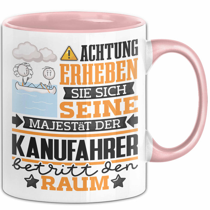 Kanufahrer Geschenk Tasse Lustiger Spruch Erheben Sie Sich Der Kanufahrer Betritt den Raum Rosa Trendation