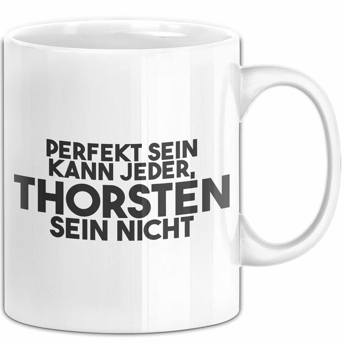 Thorsten Tasse Perfekt Sein Kann Jeder, Thorsten Sein Nicht Geschenk