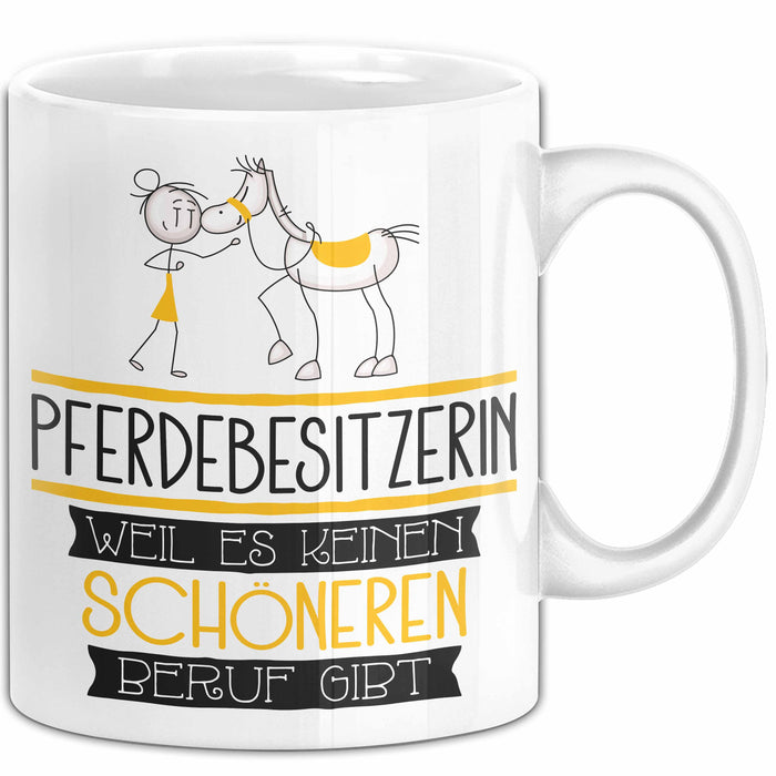 Pferdebesitzerin Weil Es Keinen Schöneren Beruf Gibt Tasse Geschenk für Eine Pferdebesitzerin Lustig Weiß Trendation