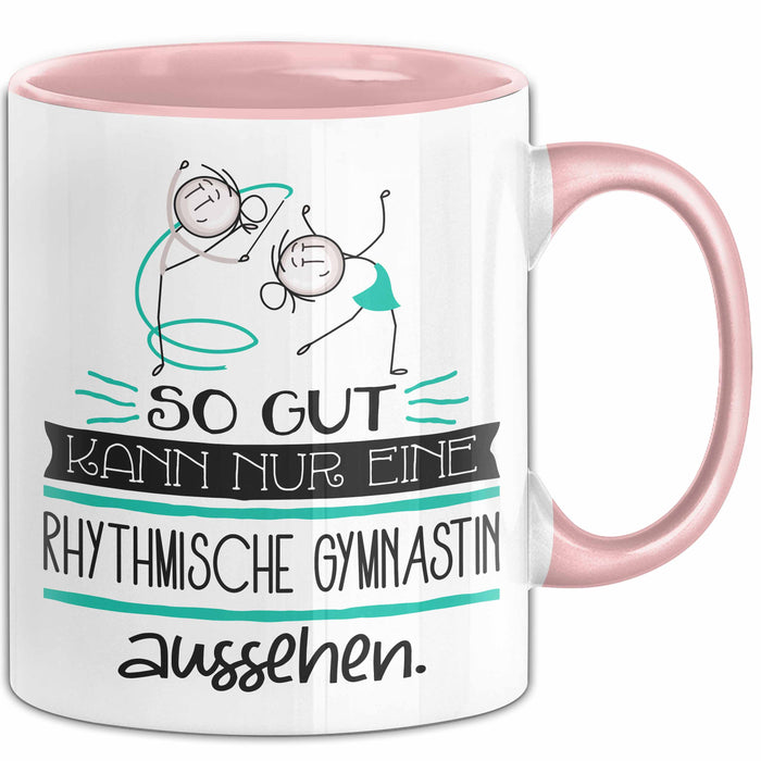 Rhythmische Gymnastin Geschenk Tasse So Gut Kann Nur Eine Rhythmische Gymnastin Aussehen Geschenkidee Geburtstag Weihnachten Lustig Rosa Trendation
