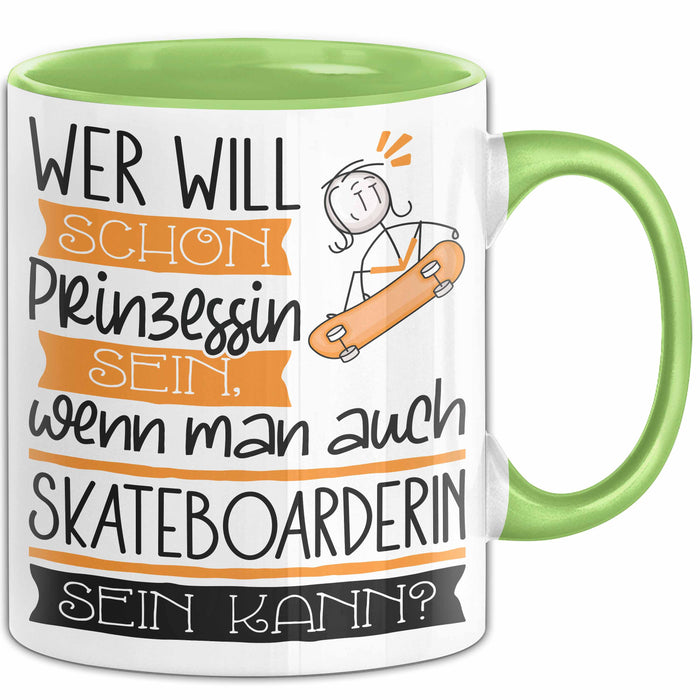 Skateboarderin Tasse Geschenk Spruch Wer Will Schon Prinzessin Sein Wenn Man Auch Skateboarderin Sein Kann Grün Trendation