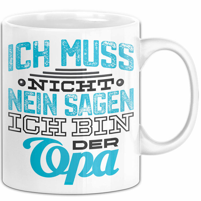Opa Tasse Geschenk Ich Muss Nicht Nein Sagen Geschenkdiee Großvater Becher Weiß Trendation