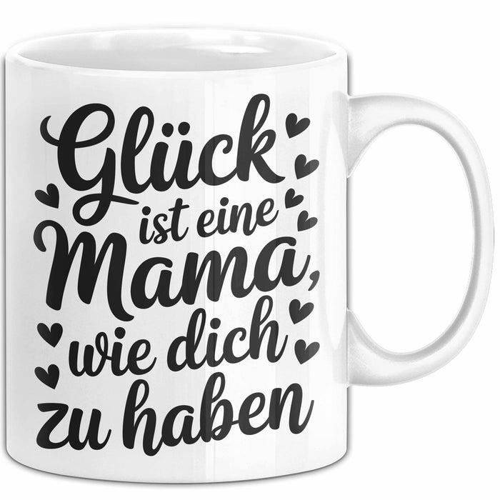 Mama Tasse Geschenk Glueck Ist Eine Mama Wie Dich Zu Haben Geschenkidee Muttertag Weiß Trendation
